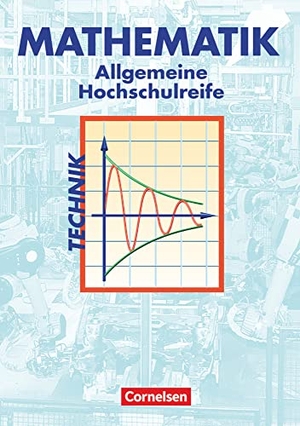 Brüggemann, Juliane / Fredebeul, Christoph et al. Mathematik. Allgemeine Hochschulreife. Technische Richtung. Analysis, Lineare Algebra und Stochastik. Schülerbuch - Berufliches Gymnasium. Sekundarstufe II. Cornelsen Verlag GmbH, 2014.