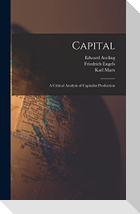 Capital: A Critical Analysis of Capitalist Production