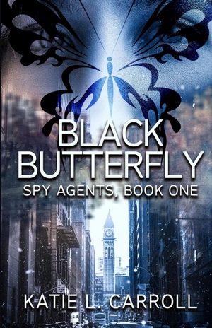 Carroll, Katie L.. Black Butterfly - Spy Agents, Book One. Shimmer Publications, LLC, 2024.