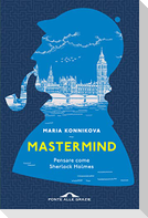 Mastermind. Pensare come Sherlock Holmes