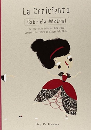 Mistral, Gabriela. La Cenicienta. Diego Pun Ediciones, 2014.