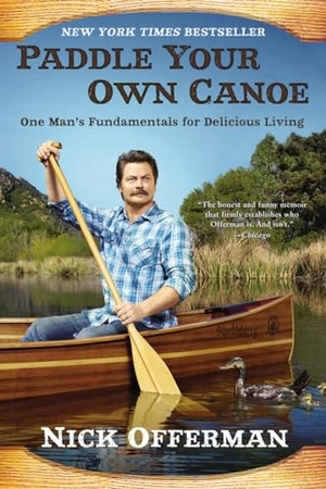 Offerman, Nick. Paddle Your Own Canoe: One Man's Fundamentals for Delicious Living. Penguin LLC  US, 2014.