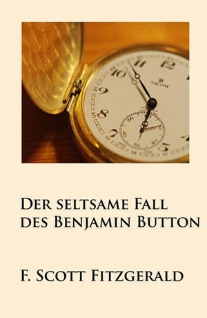 Fitzgerald, F. Scott. Der seltsame Fall des Benjamin Button. Ideenbrücke Verlag, 2015.