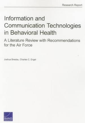 Breslau, Joshua / Charles C Engel. Information and Communication Technologies in Behavioral Health - A Literature Review with Recommendations for the Air Force. RAND Corporation, 2015.