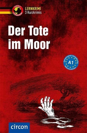 Lenner, Christof / Wegner, Wolfgang et al. Der Tote im Moor - Deutsch als Fremdsprache (DaF) A1. Circon Verlag GmbH, 2026.