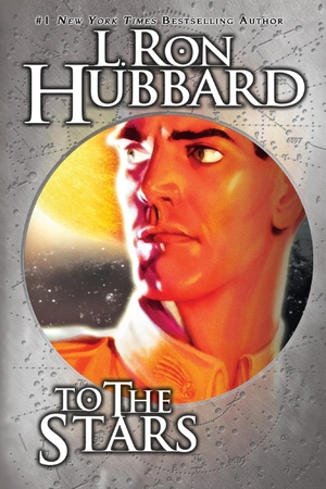 Hubbard, L. Ron. To the Stars. Galaxy Press, 2013.