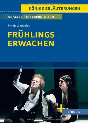 Wedekind, Frank. Frühlings Erwachen von Frank Wedekind - Textanalyse und Interpretation. Klett Lerntraining, 2024.