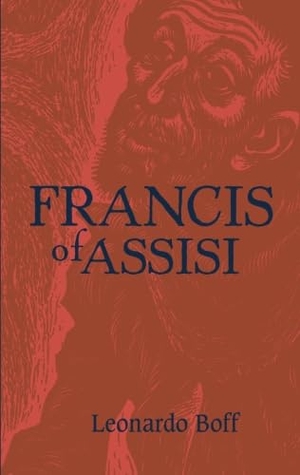 Boff, Leonardo. Francis of Assisi - A Model for Human Liberation. Orbis Books, 2006.