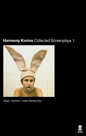 Korine, Harmony. Collected Screenplays. Faber & Faber, 2002.