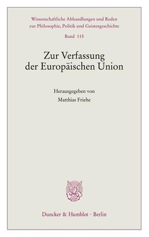 Friehe, Matthias (Hrsg.). Zur Verfassung der Europäischen Union. Duncker & Humblot GmbH, 2026.