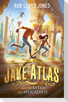 Jake Atlas and the Keys of the Apocalypse