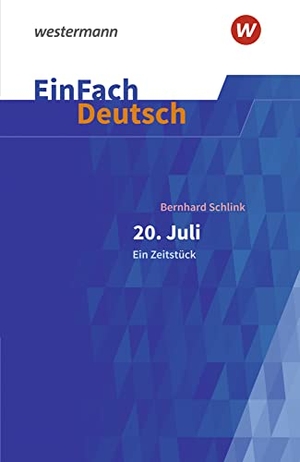 Schlink, Bernhard / Schotte, Marcus et al. 20. Juli. Ein Zeitstück: Gymnasiale Oberstufe. EinFach Deutsch Textausgaben - 20. Juli. Ein Zeitstück: Gymnasiale Oberstufe. Schoeningh Verlag, 2023.