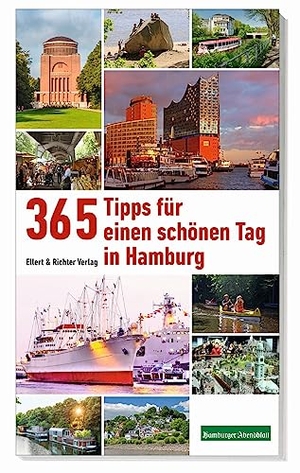 Ellert & Richter Verlag. 365 Tipps für einen schönen Tag in Hamburg. Ellert & Richter Verlag G, 2023.