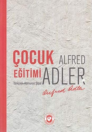 Adler, Alfred. Cocuk Egitimi. Cem Yayinevi, 2021.