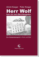 Herr Wolf kam nie nach Berchtesgaden
