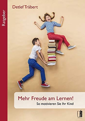 Träbert, Detlef. Mehr Freude am Lernen! - So motivieren Sie Ihr Kind. MEDU Verlag, 2016.