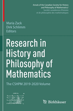 Schlimm, Dirk / Maria Zack (Hrsg.). Research in History and Philosophy of Mathematics - The CSHPM 2019-2020 Volume. Springer International Publishing, 2022.