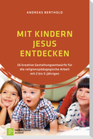 Mit Kindern Jesus entdecken
