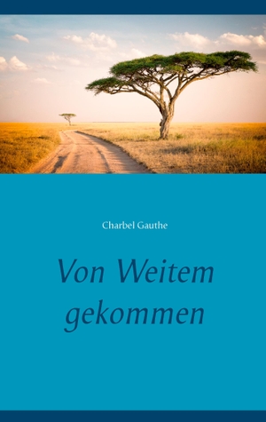 Gauthe, Charbel. Von Weitem gekommen. Books on Demand, 2017.