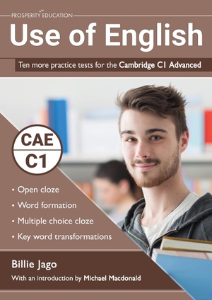 Jago, Billie. Use of English - Ten more practice tests for the Cambridge C1 Advanced. Prosperity Education, 2020.