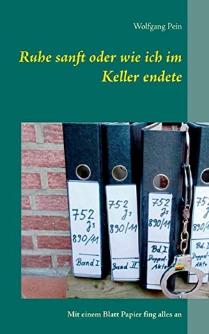 Pein, Wolfgang. Ruhe sanft oder wie ich im Keller endete - Mit einem Blatt Papier fing alles an. Books on Demand, 2017.