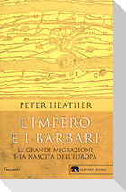 L' impero e i barbari. Le grandi migrazioni e la nascita dell'Europa