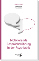 Motivierende Gesprächsführung in der Psychiatrie