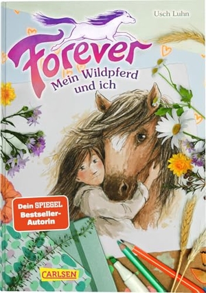 Luhn, Usch. Forever 1: Forever. Mein Wildpferd und ich. Carlsen Verlag GmbH, 2024.