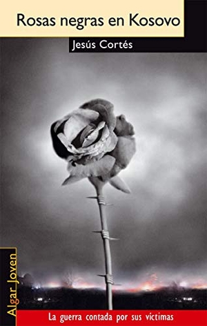 Cortés, Jesús. Rosas negras en Kosovo. Algar libros S.L.U., 2002.