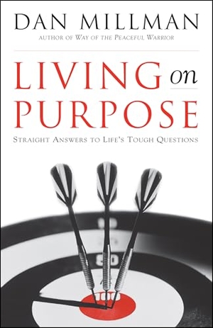 Millman, Dan. Living on Purpose - Straight Answers to Universal Questions. New World Library, 2000.
