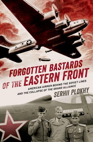 Plokhy, Serhii. Forgotten Bastards of the Eastern 