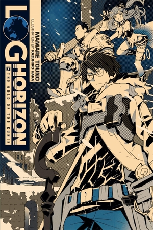 Touno, Mamare. Log Horizon, Vol. 7 (Light Novel) - The Gold of the Kunie Volume 7. Yen Press, 2017.