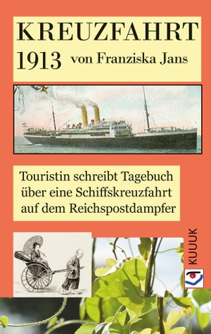 Jans, Franziska. Kreuzfahrt 1913 - Touristin schreibt Tagebuch über eine Schiffskreuzfahrt auf dem Reichspostdampfer. KUUUK Verlag, 2026.