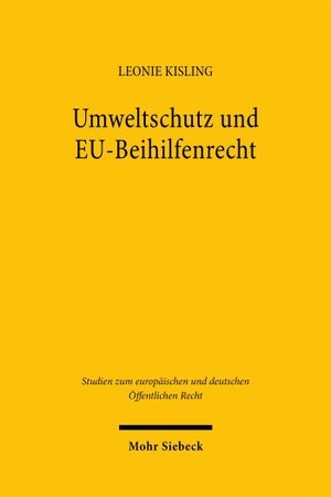 Kisling, Leonie. Umweltschutz und EU-Beihilfenrecht - Die Berücksichtigung und Bedeutung von Umweltschutzaspekten im EU-Beihilfenrecht - nach dem more economic approach ein "ever greener approach"?. Mohr Siebeck GmbH & Co. K, 2026.