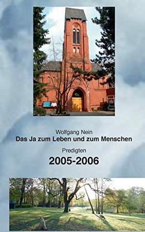 Nein, Wolfgang. Das Ja zum Leben und zum Menschen, Band 3 - Predigten 2005-2006. Books on Demand, 2016.