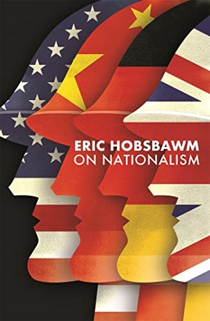 Hobsbawm, Eric. On Nationalism. Little, Brown Book Group, 2021.