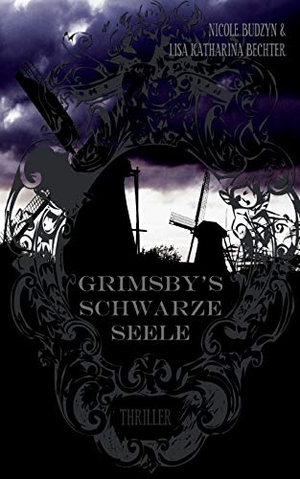 Bechter, Lisa Katharina / Nicole Budzyn. Grimsby's schwarze Seele. Books on Demand, 2016.