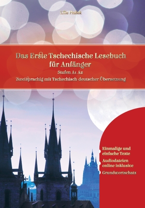 Ha¿ek, Lilie. Lerne Tschechisch: Das Erste Tschechische Lesebuch für Anfänger - Stufen A1 A2 Zweisprachig mit Tschechisch-deutscher Übersetzung. Audiolego, 2022.