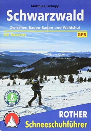 Schopp, Matthias. Schwarzwald - Zwischen Baden-Baden und Waldshut. 50 Touren. Mit GPS-Tracks. Bergverlag Rother, 2022.