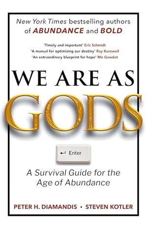 Diamandis, Peter H. / Steven Kotler. We Are As Gods - A Survival Guide for the Age of Abundance. Atlantic Publishing Group, 2026.