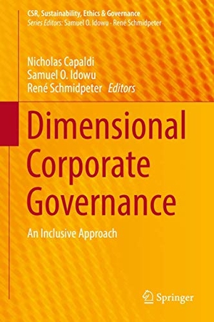 Capaldi, Nicholas / René Schmidpeter et al (Hrsg.). Dimensional Corporate Governance - An Inclusive Approach. Springer International Publishing, 2017.