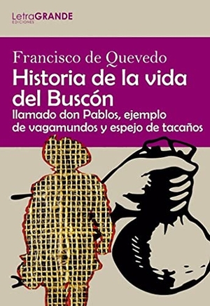 Quevedo, Francisco De. Historia de la vida del Buscón : llamado don Pablos, ejemplo de vagabundo y espejo de tacaños. Bubok Publishing, S.L., 2020.