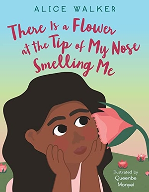 Walker, Alice. There Is a Flower at the Tip of My Nose Smelling Me. HarperCollins, 2022.