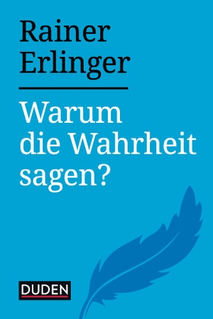Erlinger, Rainer. Warum die Wahrheit sagen?. Bibliograph. Instit. GmbH, 2019.