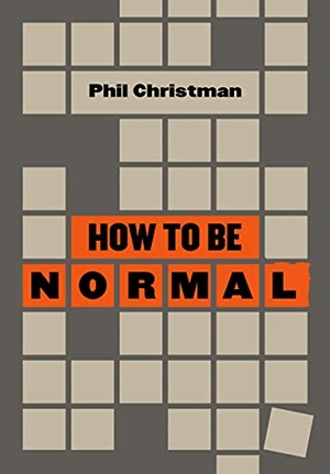 Christman, Phil. How to Be Normal - Essays. Arcadia Publishing (SC), 2022.