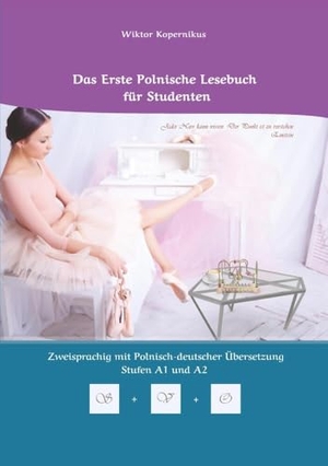 Kopernikus, Wiktor. Das Erste Polnische Lesebuch für Studenten - Zweisprachig mit Polnisch-deutscher Übersetzung Stufen A1 und A2. via tolino media, 2024.