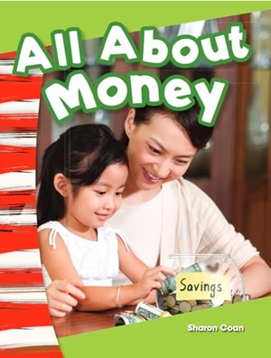 Coan, Sharon. All about Money. Teacher Created Materials, 2013.