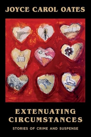 Oates, Joyce Carol. Extenuating Circumstances. Mysterious Press, 2022.