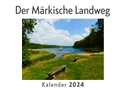Der Märkische Landweg (Wandkalender 2024, Kalender DIN A4 quer, Monatskalender im Querformat mit Kalendarium, Das perfekte Geschenk)