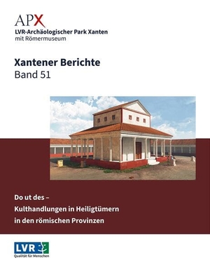 LVR-Archäologischen Park Xanten LVR-RömerMuseum (Hrsg.). Xantener Berichte Band 51 - Do ut des - Kulthandlungen in Heiligtümern in den römischen Provinzen. Beiträge zur internationalen Tagung im LVR-Archäologischen Park Xanten 8.-9. November 2023. Nünnerich-Asmus Verlag, 2025.